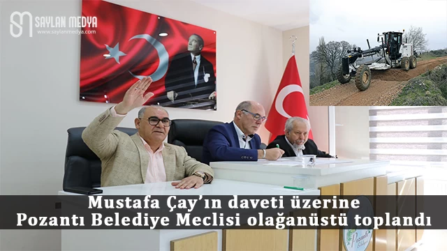 Mustafa Çay’ın daveti üzerine Pozantı Belediye Meclisi olağanüstü toplandı