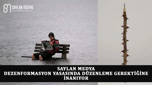 SAYLAN MEDYA Dezenformasyon Yasasında Düzenleme Gerektiğine İnanıyor