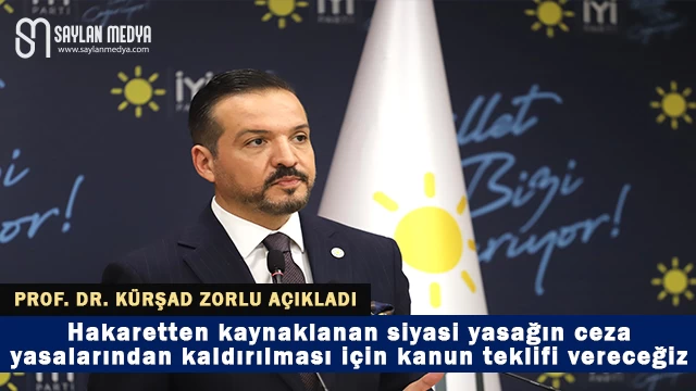 İYİ Parti Sözcüsü Prof. Dr. Kürşad Zorlu Açıkladı