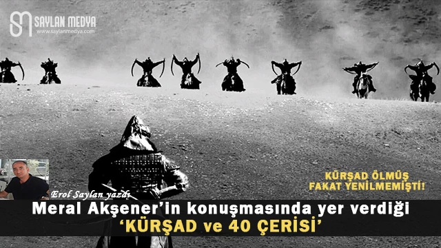 Meral Akşener’in konuşmasında yer verdiği ‘Kürşad ve 40 Çerisi’