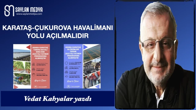 Karataş-Çukurova Havalimanı yolu açılmalıdır