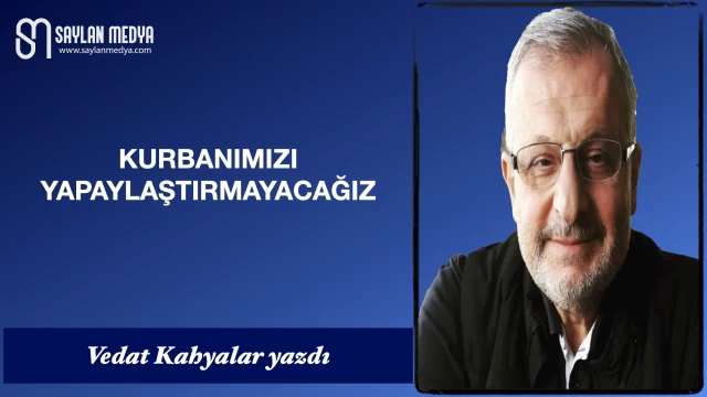 Kurbanımızı Yapaylaştırmayacağız