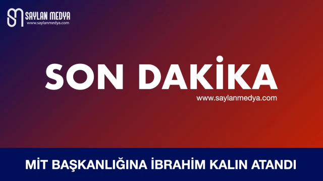 MİT Başkanlığına İbrahim Kalın atandı