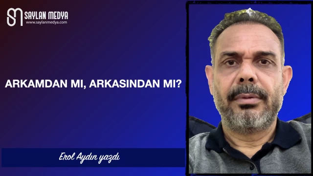 Arkamdan mı, arkasından mı?