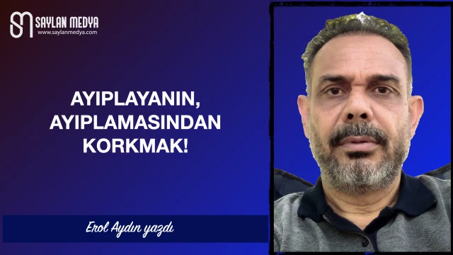 Ayıplayanın, ayıplamasından korkmak!