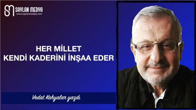 Her millet kendi kaderini inşaa eder