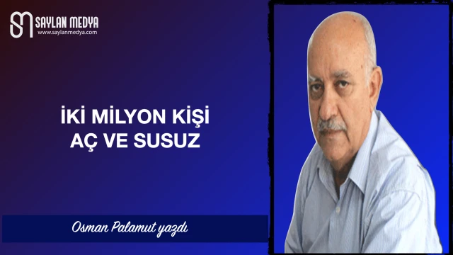İki milyon kişi aç ve susuz