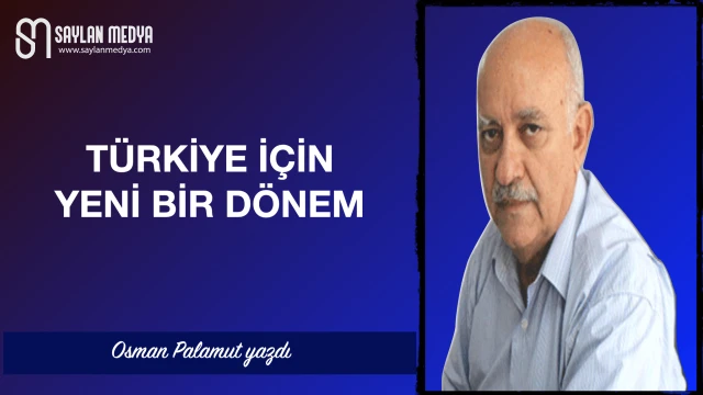 Türkiye için yeni bir dönem