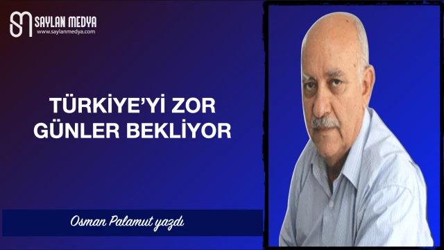 Türkiye'yi zor günler bekliyor