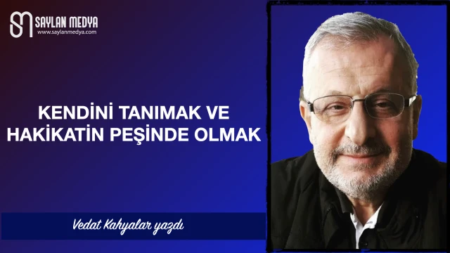 Kendini tanımak ve hakikatin peşinde olmak