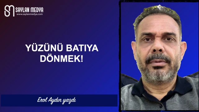 Yüzünü Batı'ya Dönmek!