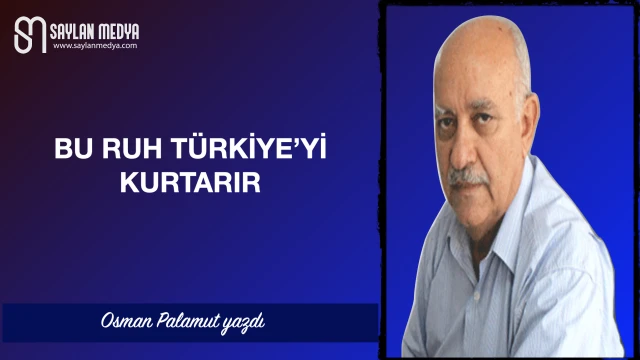 Bu ruh Türkiye'yi kurtarır