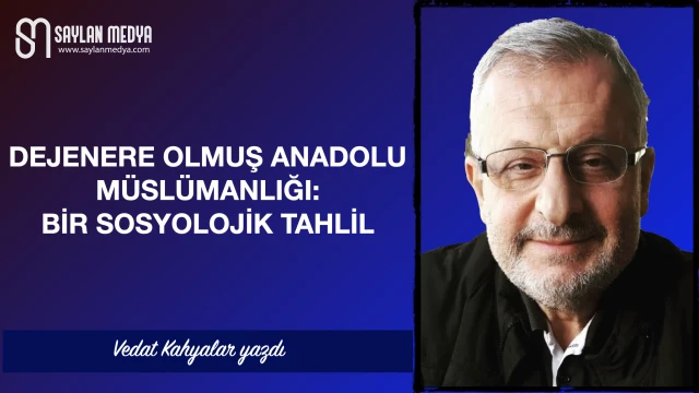Dejenere Olmuş Anadolu Müslümanlığı: Bir Sosyolojik Tahlil