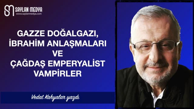 Gazze doğalgazı, İbrahim anlaşmaları ve çağdaş emperyalist vampirler