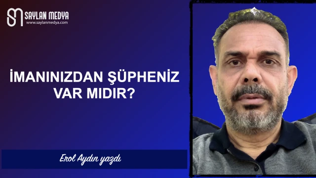 İmanınızdan şüpheniz var mıdır?