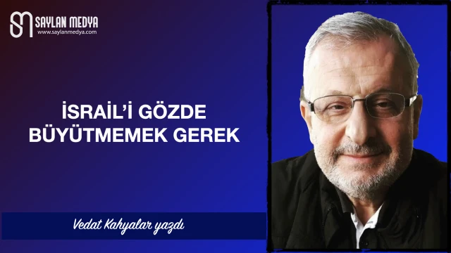İsrail'i gözde büyütmemek gerek