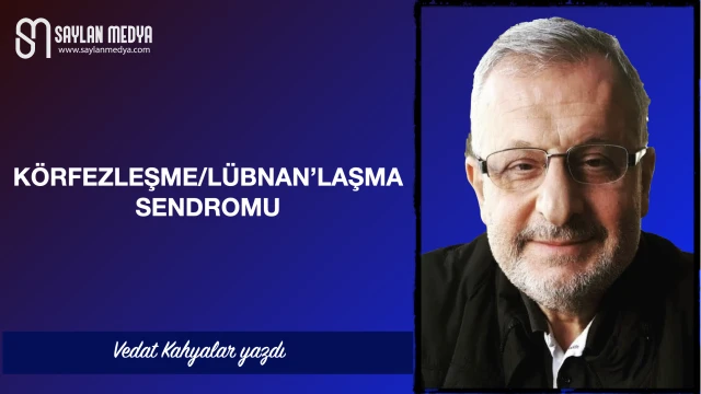 Körfezleşme/Lübnan'laşma Sendromu