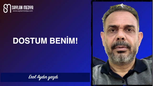 Dostum benim!