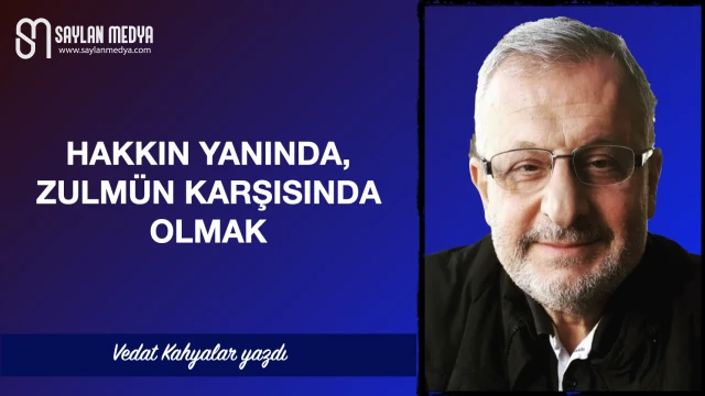Hakkın Yanında, Zulmün Karşısında Olmak