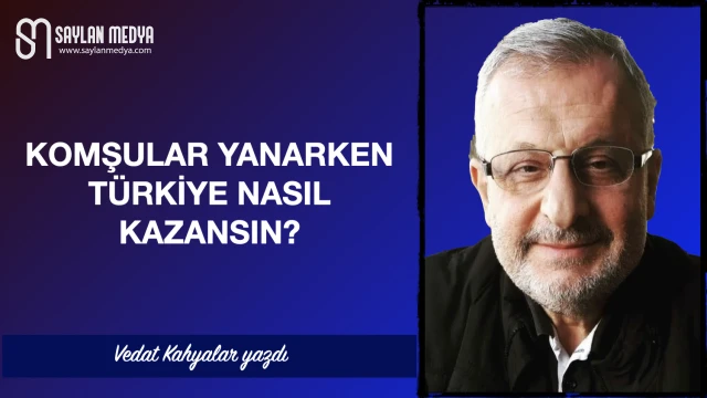 Komşular Yanarken Türkiye Nasıl Kazansın?