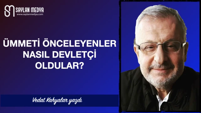 Ümmeti önceleyenler nasıl devletçi oldular?