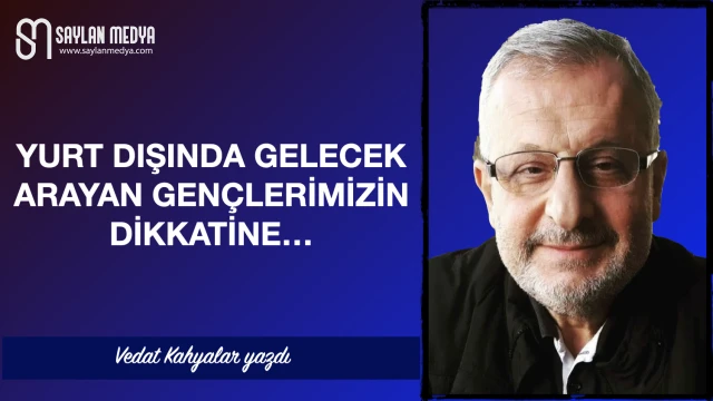 Yurt dışında gelecek arayan gençlerimizin dikkatine...