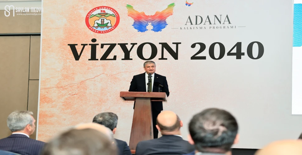 Adana Kalkınma Programı Vizyon 2040 Çalıştayı gerçekleştirildi