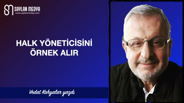 Halk yöneticisini örnek alır