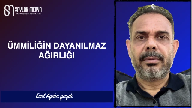 Ümmiliğin dayanılmaz ağırlığı