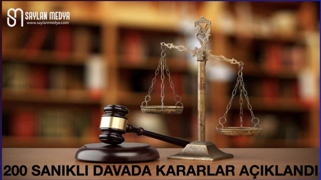 200 sanıklı davada kararlar açıklandı