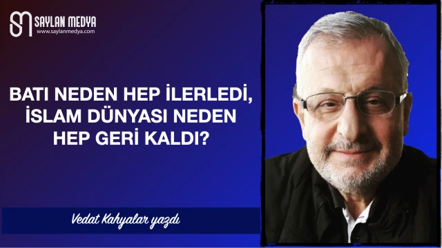 Batı neden hep ilerledi, İslam dünyası neden hep geri kaldı?