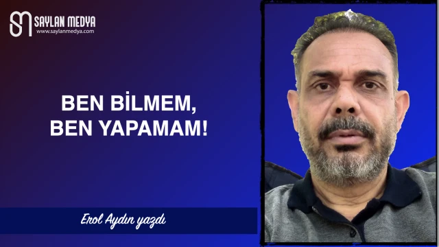 Ben bilmem, ben yapamam!
