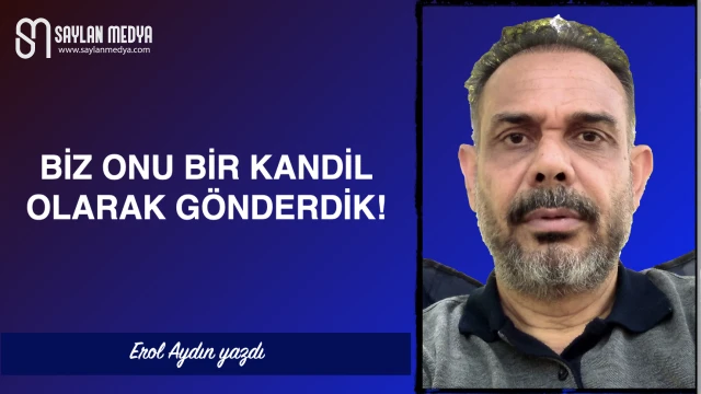 Biz onu bir kandil olarak gönderdik!
