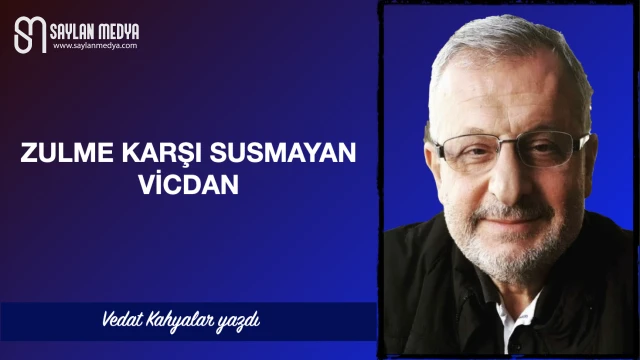 Zulme karşı susmayan vicdan