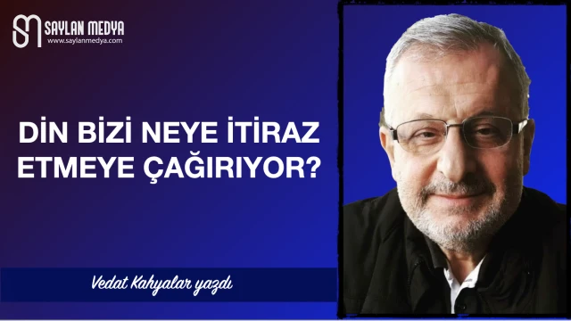 Din bizi neye itiraz etmeye çağırıyor?
