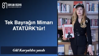 Tek Bayrağın Mimarı Atatürk'tür!